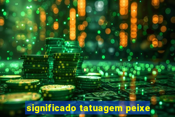 significado tatuagem peixe